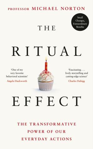 The Ritual Effect : The Transformative Power of Our Everyday Actions-9780241465431
