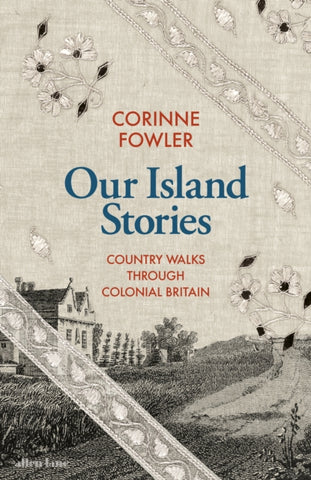 Our Island Stories : Country Walks through Colonial Britain-9780241561638