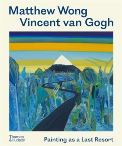 Matthew Wong - Vincent van Gogh : Painting as a Last Resort-9780500298053