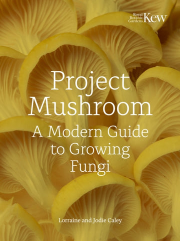 Project Mushroom : A Modern Guide to Growing Fungi-9780711289079