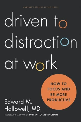 Driven to Distraction at Work : How to Focus and Be More Productive-9781422186411