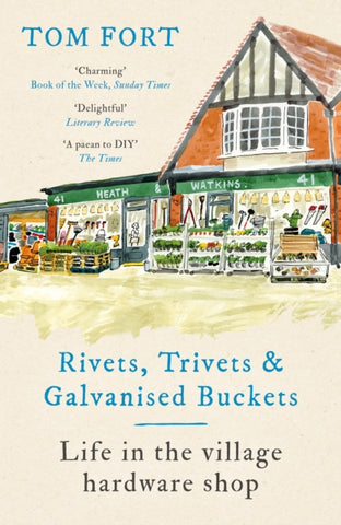 Rivets, Trivets and Galvanised Buckets : Life in the village hardware shop-9781472291950