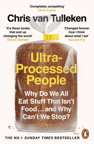 Ultra-Processed People : Why Do We All Eat Stuff That Isn’t Food … and Why Can’t We Stop?-9781529160222