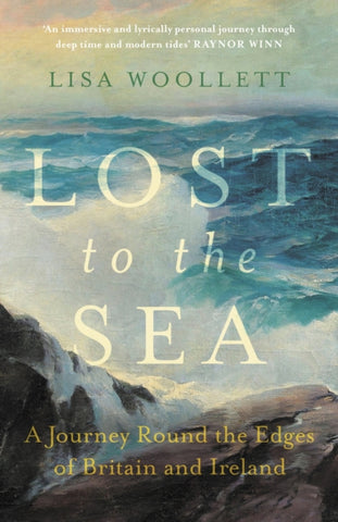 Lost to the Sea : A Journey Round the Edges of Britain and Ireland-9781529373653