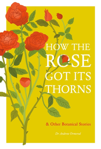 How the Rose Got Its Thorns : And Other Botanical Stories-9781529430554
