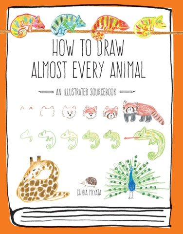 How to Draw Almost Every Animal : An Illustrated Sourcebook-9781631593765