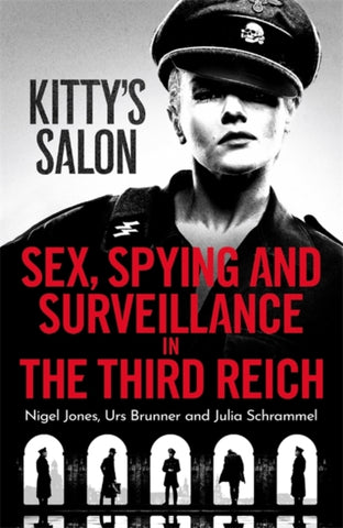 Kitty's Salon : Sex, Spying and Surveillance in the Third Reich-9781789466157