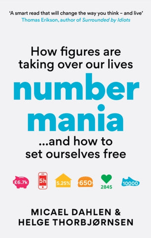 Numbermania : How Figures Are Taking Over Our Lives and How To Set Ourselves Free-9781800961050