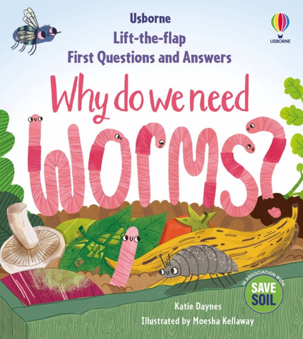 First Questions & Answers: Why do we need worms?-9781803703220