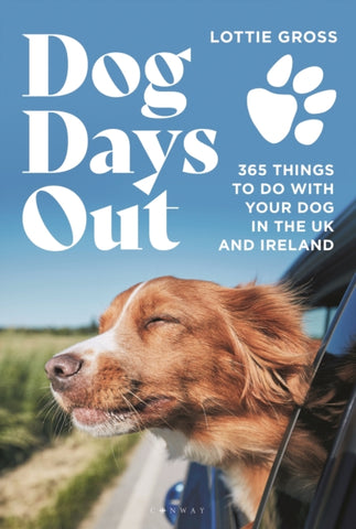 Dog Days Out : 365 things to do with your dog in the UK and Ireland-9781844866502