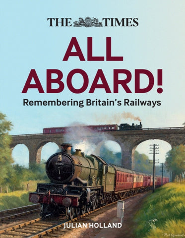The Times All Aboard! : Remembering Britain's Railways-9780008467951