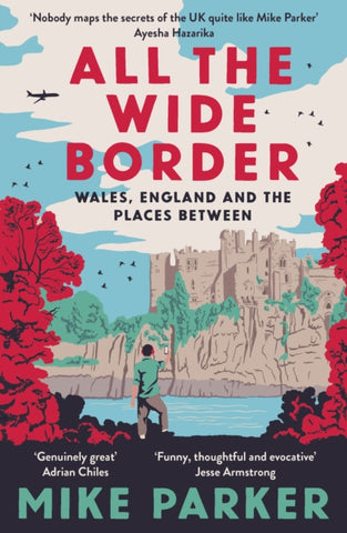All the Wide Border : Wales, England and the Places Between-9780008499211