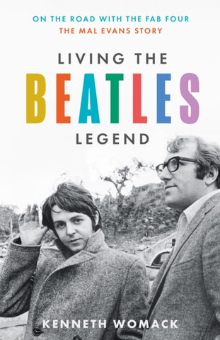 Living the Beatles Legend : On the Road with the FAB Four - the Mal Evans Story-9780008551216