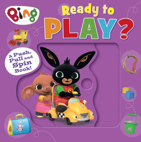 Bing: Ready to Play? : A Push, Pull and Spin Book-9780008595623