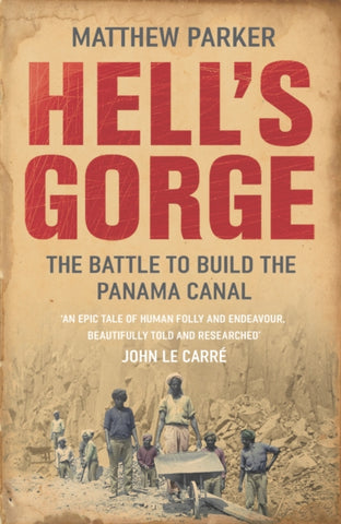 Hell's Gorge : The Battle to Build the Panama Canal-9780099484332