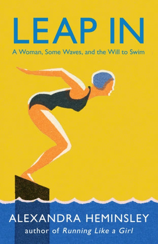 Leap In : A Woman, Some Waves, and the Will to Swim-9780099510574