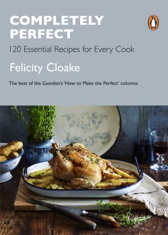 Completely Perfect : 120 Essential Recipes for Every Cook-9780241367872