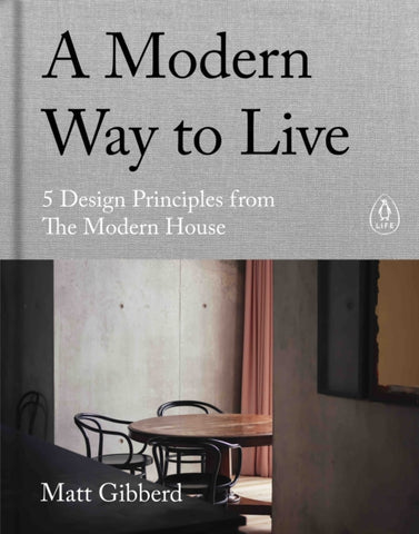 A Modern Way to Live : 5 Design Principles from The Modern House-9780241480496