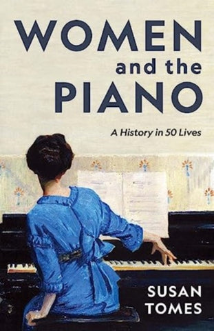 Women and the Piano : A History in 50 Lives-9780300266573