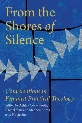 From the Shores of Silence : Conversations in Feminist Practical Theology-9780334060963