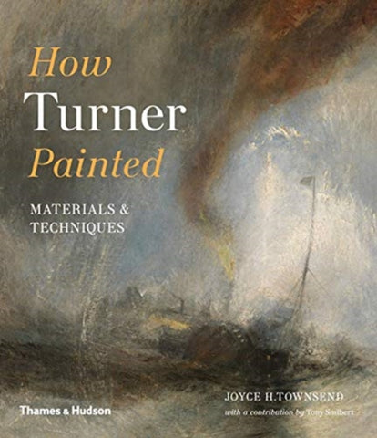 How Turner Painted : Materials & Techniques-9780500294833