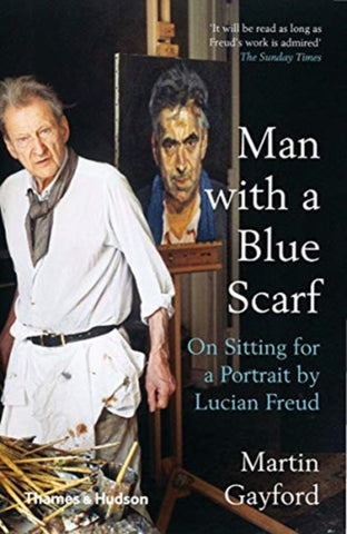 Man with a Blue Scarf : On Sitting for a Portrait by Lucian Freud-9780500295182