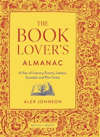 The Book Lover's Almanac : A Year of Literary Events, Letters, Scandals and Plot Twists-9780712354240