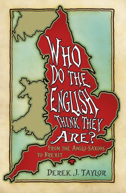 Who Do the English Think They Are? : From the Anglo-Saxons to Brexit-9780750989152