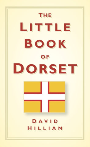 The Little Book of Dorset-9780752457048