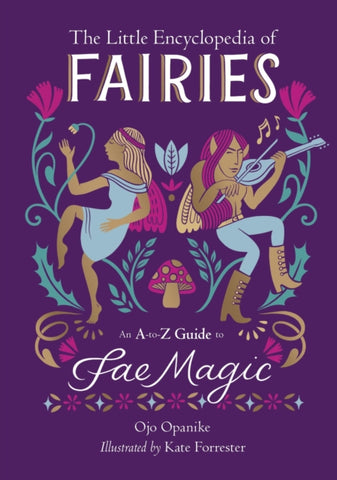 The Little Encyclopedia of Fairies : An A-to-Z Guide to Fae Magic-9780762484836