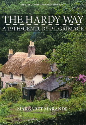 The Hardy Way : A 19th Century Pilgrimage-9780993162800