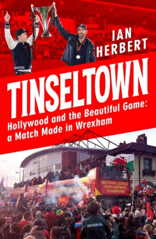 Tinseltown : Hollywood and the Beautiful Game - a Match Made in Wrexham-9781035407705