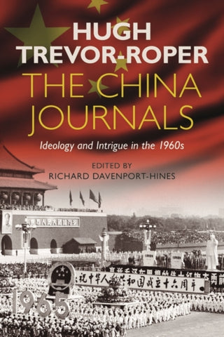 The China Journals : Ideology and Intrigue in the 1960s-9781350136052