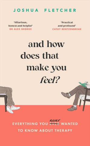 And How Does That Make You Feel? : everything you (n)ever wanted to know about therapy-9781398713208