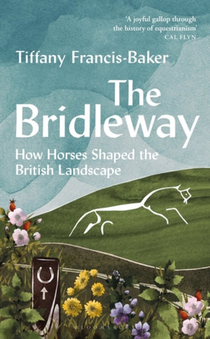 The Bridleway : How Horses Shaped the British Landscape-9781399403184