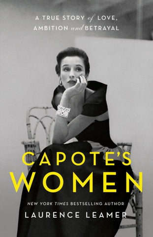 Capote's Women : A True Story of Love, Ambition and Betrayal-9781399721196