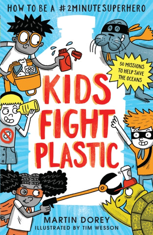 Kids Fight Plastic : How to be a #2minutesuperhero-9781406390650