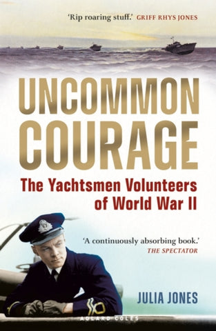 Uncommon Courage : The Yachtsmen Volunteers of World War II-9781472987112