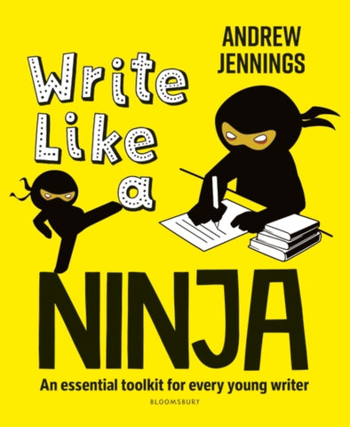 Write Like a Ninja : An essential toolkit for every young writer-9781472988300