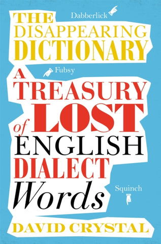 The Disappearing Dictionary : A Treasury of Lost English Dialect Words-9781509801763