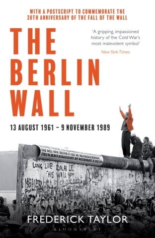 The Berlin Wall : 13 August 1961 - 9 November 1989-9781526614278