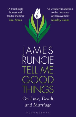 Tell Me Good Things : On Love, Death and Marriage-9781526667779