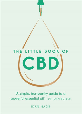 The Little Book of CBD : A simple, trustworthy guide to a powerful essential oil-9781529107203