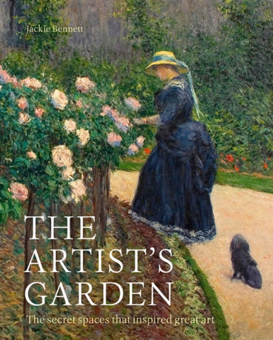 The Artist's Garden : The secret spaces that inspired great art-9781781318744