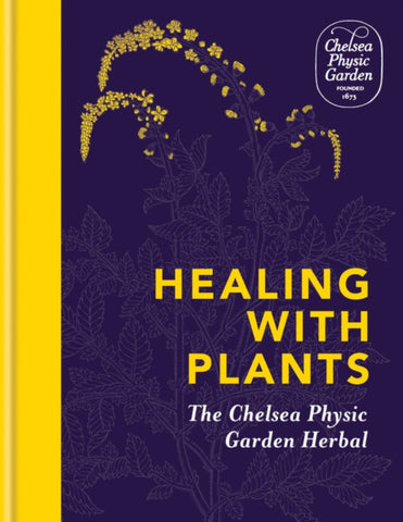 Healing with Plants : The Chelsea Physic Garden Herbal-9781783253043