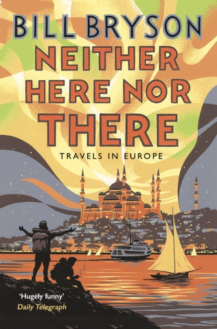 Neither Here, Nor There : Travels in Europe-9781784161828