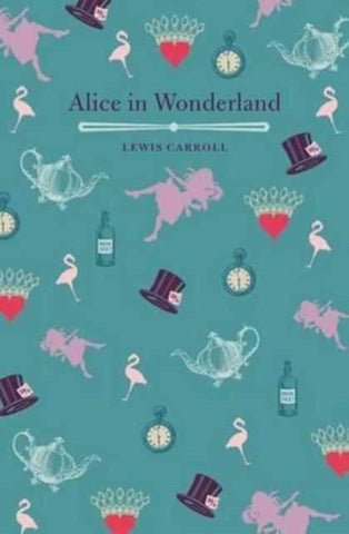 Alice's Adventures in Wonderland and Through the Looking Glass-9781784284268