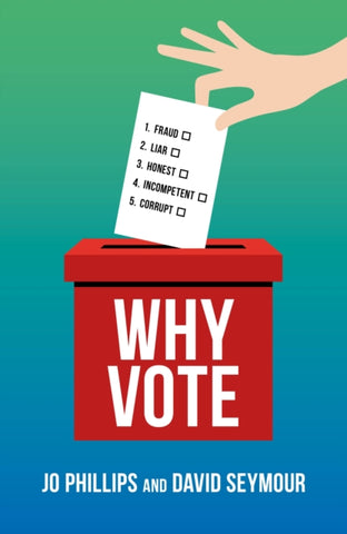 Why Vote : How to make your voice heard in a world of broken politics-9781785908613