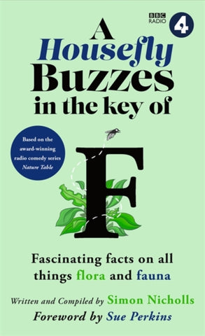 A Housefly Buzzes in the Key of F : Fascinating facts on all things flora and fauna-9781788709194