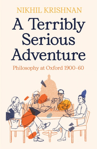 A Terribly Serious Adventure : Philosophy at Oxford 1900-60-9781800812383